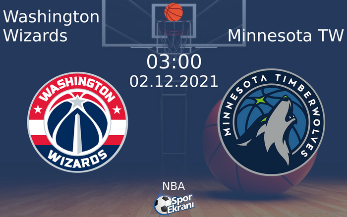 02 Aralık 2021 Washington Wizards vs Minnesota TW maçı Hangi Kanalda Saat Kaçta Yayınlanacak?