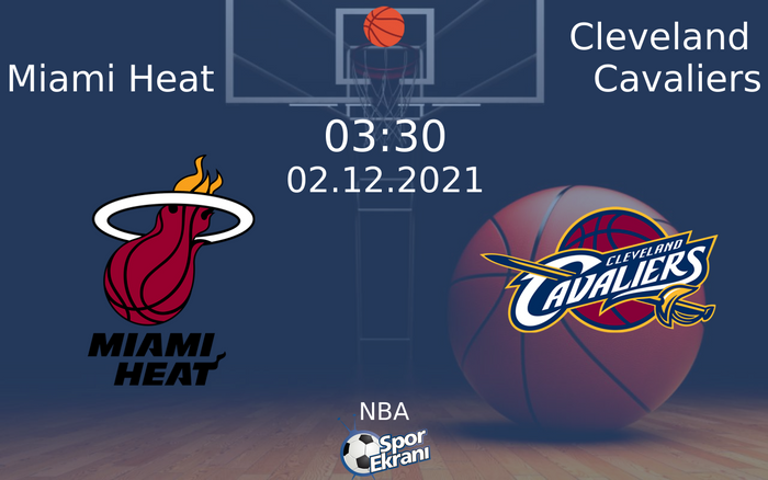 02 Aralık 2021 Miami Heat vs Cleveland Cavaliers maçı Hangi Kanalda Saat Kaçta Yayınlanacak?