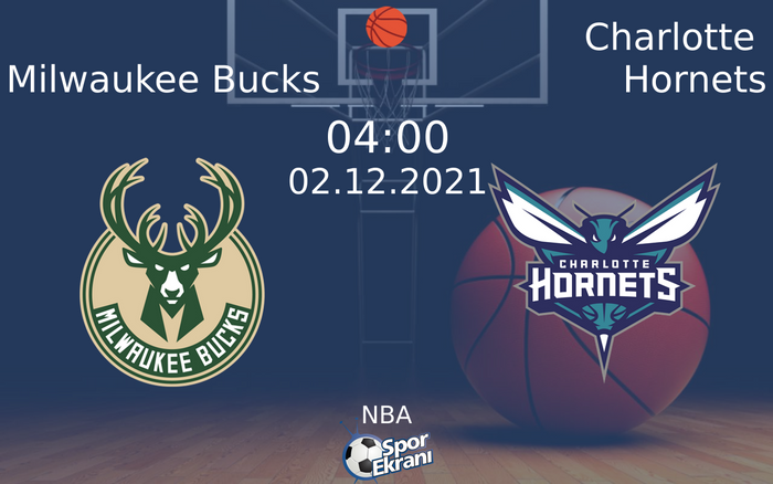 02 Aralık 2021 Milwaukee Bucks vs Charlotte Hornets maçı Hangi Kanalda Saat Kaçta Yayınlanacak?