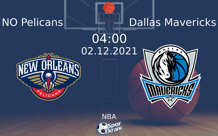 02 Aralık 2021 NO Pelicans vs Dallas Mavericks maçı Hangi Kanalda Saat Kaçta Yayınlanacak?