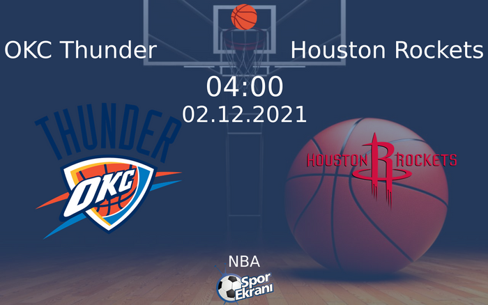 02 Aralık 2021 OKC Thunder vs Houston Rockets maçı Hangi Kanalda Saat Kaçta Yayınlanacak?