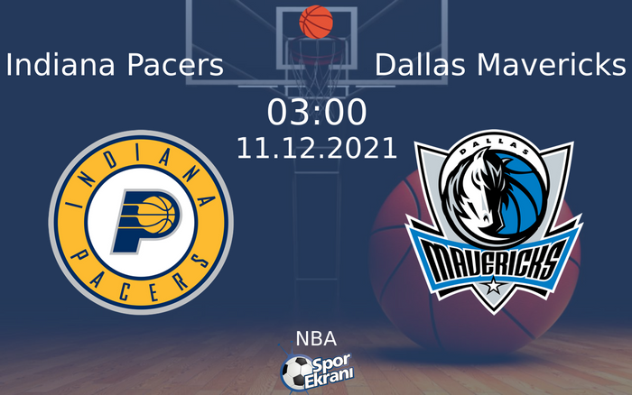 11 Aralık 2021 Indiana Pacers vs Dallas Mavericks maçı Hangi Kanalda Saat Kaçta Yayınlanacak?