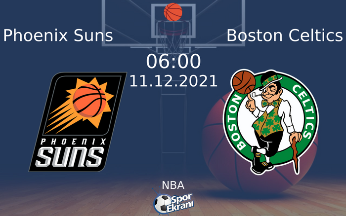 11 Aralık 2021 Phoenix Suns vs Boston Celtics maçı Hangi Kanalda Saat Kaçta Yayınlanacak?