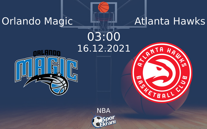 16 Aralık 2021 Orlando Magic vs Atlanta Hawks maçı Hangi Kanalda Saat Kaçta Yayınlanacak? 16 Aralık 2021 Orlando Magic vs Atlanta Hawks maçı Hangi Kanalda Saat Kaçta Yayınlanacak?
