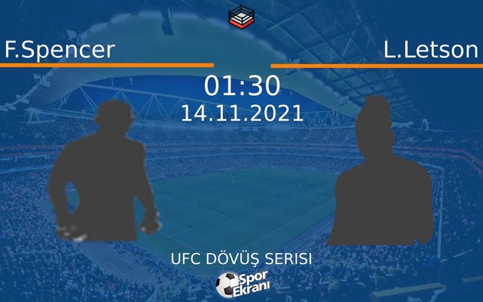 14 Kasım 2021 F.Spencer vs L.Letson maçı Hangi Kanalda Saat Kaçta Yayınlanacak?