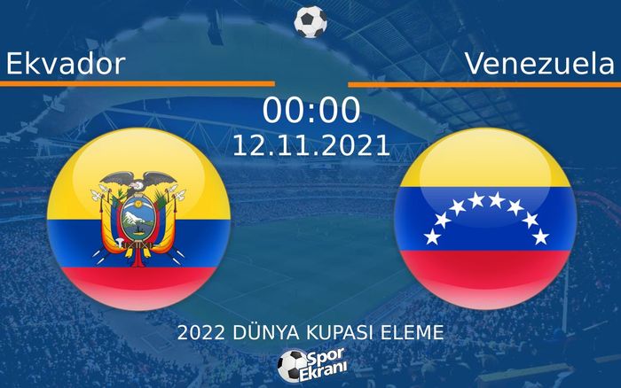 12 Kasım 2021 Ekvador vs Venezuela maçı Hangi Kanalda Saat Kaçta Yayınlanacak?