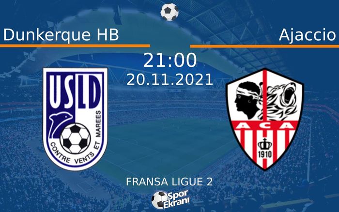 20 Kasım 2021 Dunkerque HB vs Ajaccio maçı Hangi Kanalda Saat Kaçta Yayınlanacak?