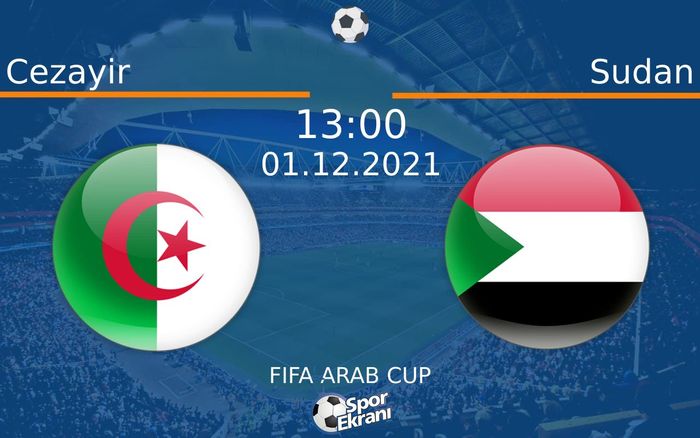 01 Aralık 2021 Cezayir vs Sudan maçı Hangi Kanalda Saat Kaçta Yayınlanacak?