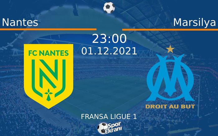 01 Aralık 2021 Nantes vs Marsilya maçı Hangi Kanalda Saat Kaçta Yayınlanacak?