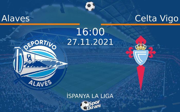 27 Kasım 2021 Alaves vs Celta Vigo maçı Hangi Kanalda Saat Kaçta Yayınlanacak? 27 Kasım 2021 Alaves vs Celta Vigo maçı Hangi Kanalda Saat Kaçta Yayınlanacak?