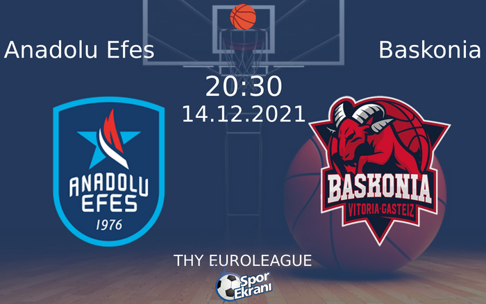 14 Aralık 2021 Anadolu Efes vs Baskonia maçı Hangi Kanalda Saat Kaçta Yayınlanacak?
