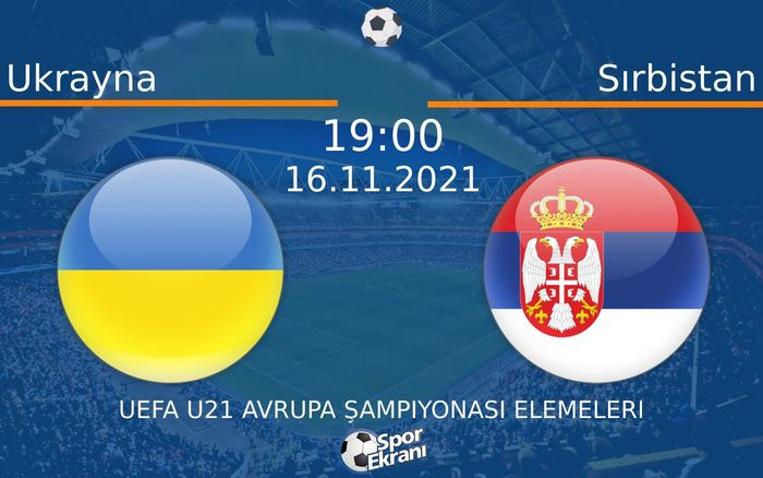 16 Kasım 2021 Ukrayna vs Sırbistan maçı Hangi Kanalda Saat Kaçta Yayınlanacak? 16 Kasım 2021 Ukrayna vs Sırbistan maçı Hangi Kanalda Saat Kaçta Yayınlanacak?