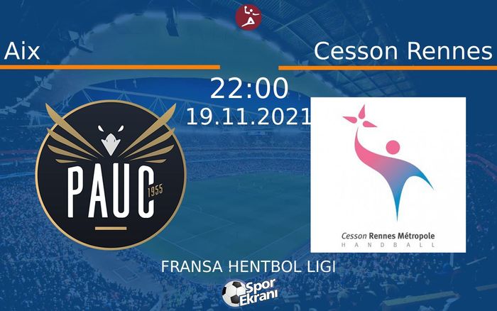 19 Kasım 2021 Aix vs Cesson Rennes maçı Hangi Kanalda Saat Kaçta Yayınlanacak?