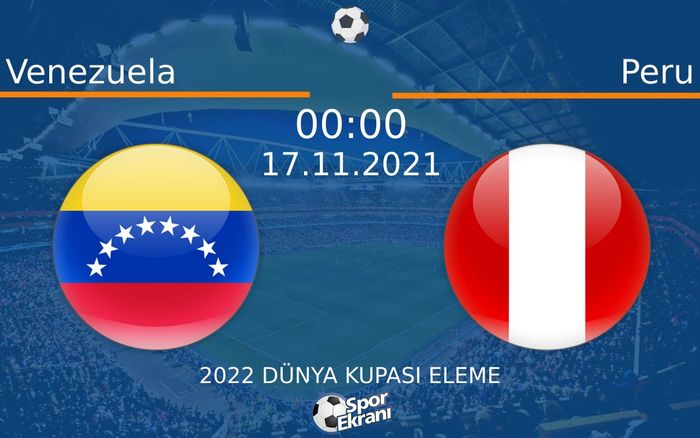 17 Kasım 2021 Venezuela vs Peru maçı Hangi Kanalda Saat Kaçta Yayınlanacak? 17 Kasım 2021 Venezuela vs Peru maçı Hangi Kanalda Saat Kaçta Yayınlanacak?