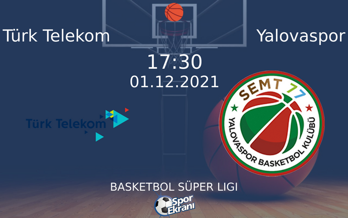 01 Aralık 2021 Türk Telekom vs Yalovaspor maçı Hangi Kanalda Saat Kaçta Yayınlanacak?