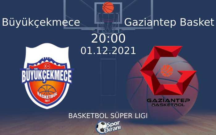 01 Aralık 2021 Büyükçekmece vs Gaziantep Basket maçı Hangi Kanalda Saat Kaçta Yayınlanacak?