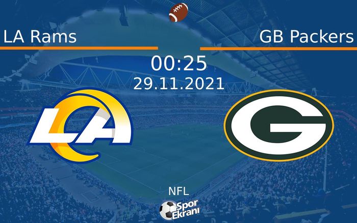 29 Kasım 2021 LA Rams vs GB Packers maçı Hangi Kanalda Saat Kaçta Yayınlanacak? 29 Kasım 2021 LA Rams vs GB Packers maçı Hangi Kanalda Saat Kaçta Yayınlanacak?
