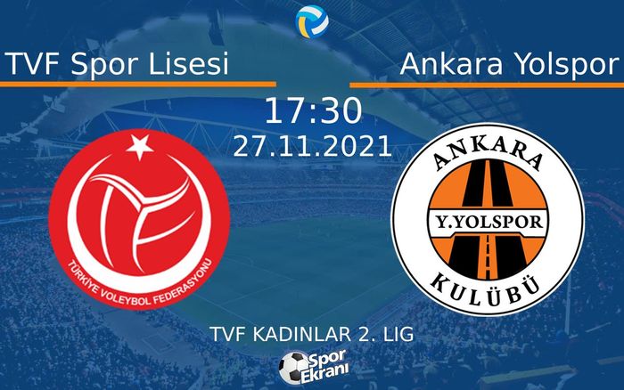 27 Kasım 2021 TVF Spor Lisesi vs Ankara Yolspor maçı Hangi Kanalda Saat Kaçta Yayınlanacak?
