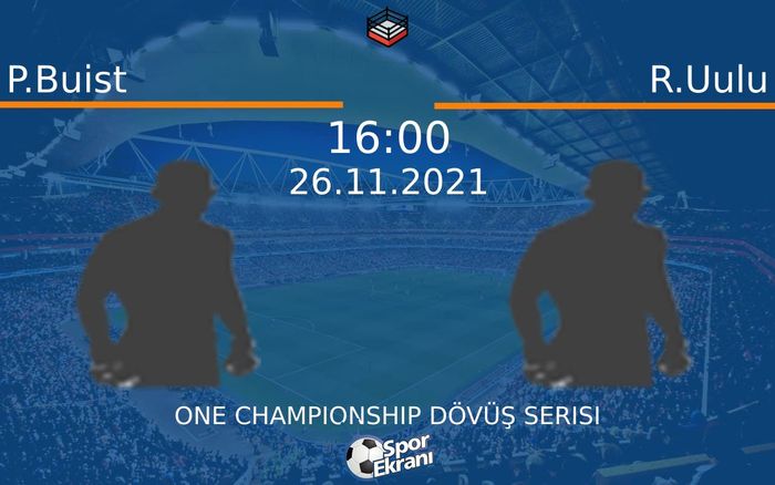 26 Kasım 2021 P.Buist vs R.Uulu maçı Hangi Kanalda Saat Kaçta Yayınlanacak?