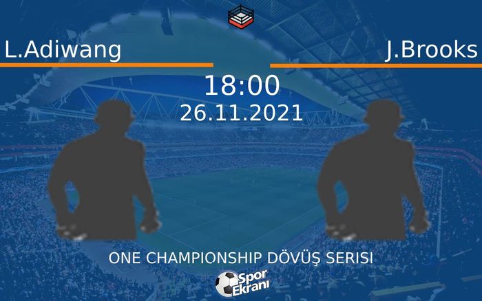 26 Kasım 2021 L.Adiwang vs J.Brooks maçı Hangi Kanalda Saat Kaçta Yayınlanacak?