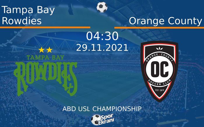 29 Kasım 2021 Tampa Bay Rowdies vs Orange County maçı Hangi Kanalda Saat Kaçta Yayınlanacak? 29 Kasım 2021 Tampa Bay Rowdies vs Orange County maçı Hangi Kanalda Saat Kaçta Yayınlanacak?