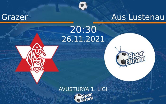 26 Kasım 2021 Grazer vs Aus Lustenau maçı Hangi Kanalda Saat Kaçta Yayınlanacak?