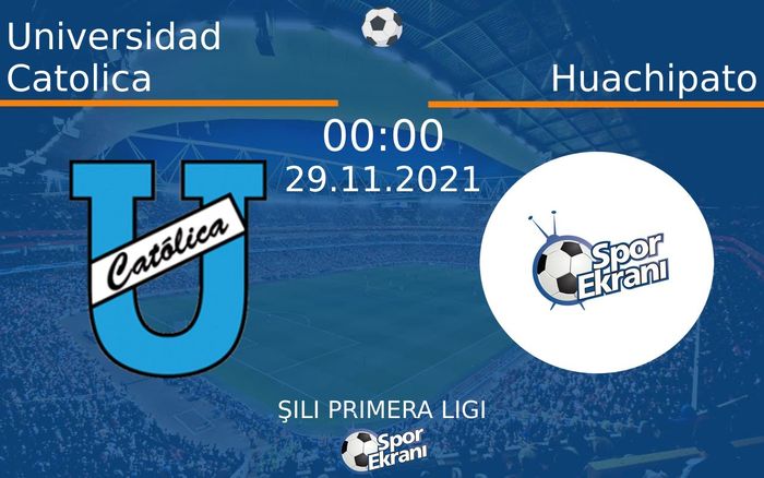 29 Kasım 2021 Universidad Catolica vs Huachipato maçı Hangi Kanalda Saat Kaçta Yayınlanacak? 29 Kasım 2021 Universidad Catolica vs Huachipato maçı Hangi Kanalda Saat Kaçta Yayınlanacak?