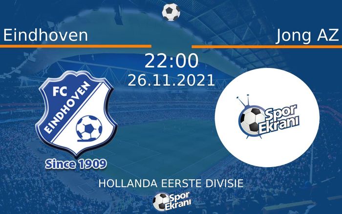 26 Kasım 2021 Eindhoven vs Jong AZ maçı Hangi Kanalda Saat Kaçta Yayınlanacak?