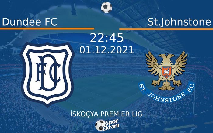 01 Aralık 2021 Dundee FC vs St.Johnstone maçı Hangi Kanalda Saat Kaçta Yayınlanacak?