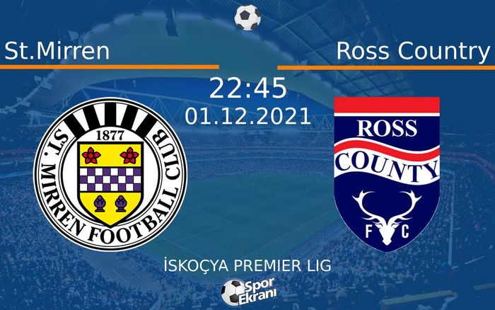 01 Aralık 2021 St.Mirren vs Ross Country maçı Hangi Kanalda Saat Kaçta Yayınlanacak?
