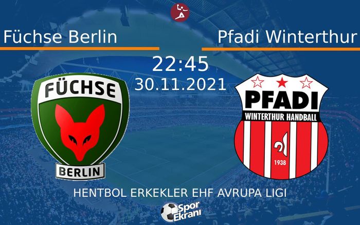 30 Kasım 2021 Füchse Berlin vs Pfadi Winterthur maçı Hangi Kanalda Saat Kaçta Yayınlanacak?