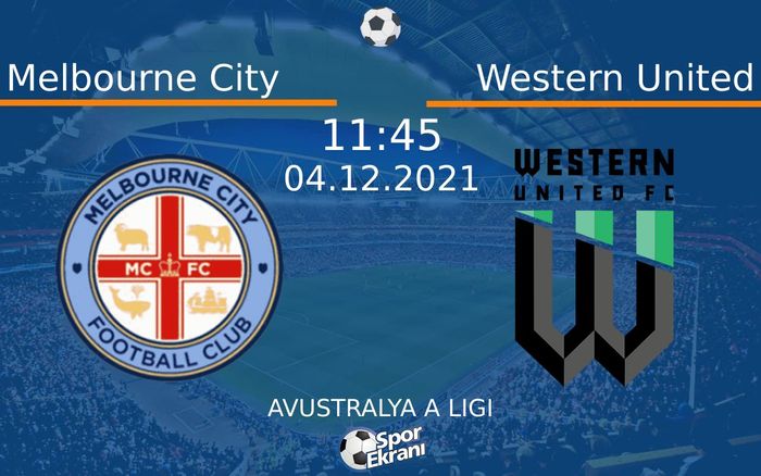 04 Aralık 2021 Melbourne City vs Western United maçı Hangi Kanalda Saat Kaçta Yayınlanacak?