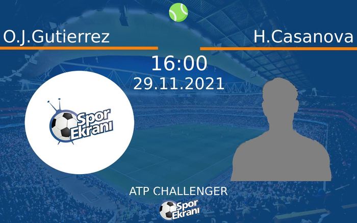 29 Kasım 2021 O.J.Gutierrez vs H.Casanova maçı Hangi Kanalda Saat Kaçta Yayınlanacak?