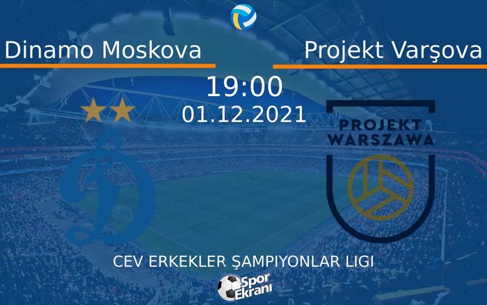 01 Aralık 2021 Dinamo Moskova vs Projekt Varşova maçı Hangi Kanalda Saat Kaçta Yayınlanacak?