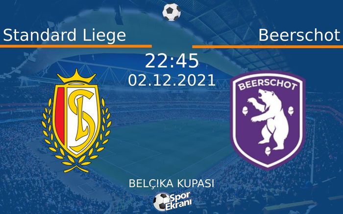 02 Aralık 2021 Standard Liege vs Beerschot maçı Hangi Kanalda Saat Kaçta Yayınlanacak?