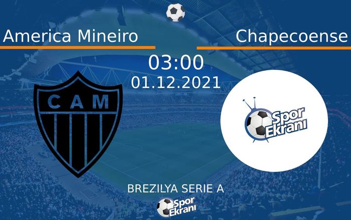 01 Aralık 2021 America Mineiro vs Chapecoense maçı Hangi Kanalda Saat Kaçta Yayınlanacak?