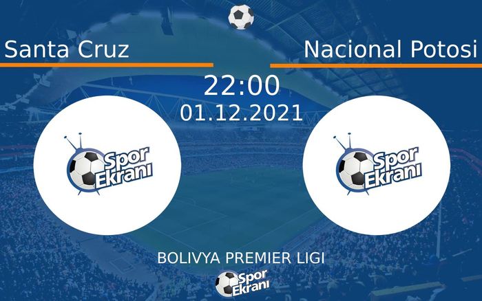01 Aralık 2021 Santa Cruz vs Nacional Potosi maçı Hangi Kanalda Saat Kaçta Yayınlanacak?