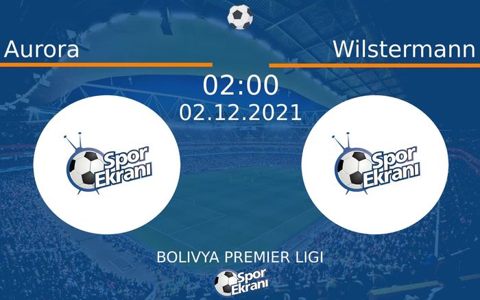 02 Aralık 2021 Aurora vs Wilstermann maçı Hangi Kanalda Saat Kaçta Yayınlanacak?