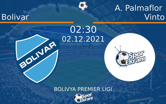 02 Aralık 2021 Bolivar vs A. Palmaflor Vinto maçı Hangi Kanalda Saat Kaçta Yayınlanacak?