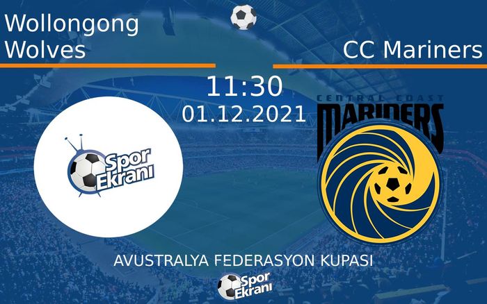 01 Aralık 2021 Wollongong Wolves vs CC Mariners maçı Hangi Kanalda Saat Kaçta Yayınlanacak?