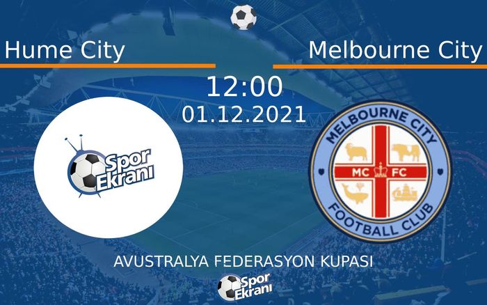 01 Aralık 2021 Hume City vs Melbourne City maçı Hangi Kanalda Saat Kaçta Yayınlanacak?