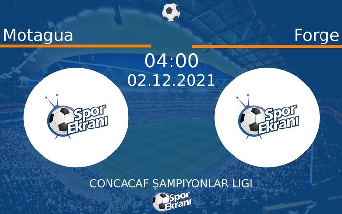 02 Aralık 2021 Motagua vs Forge maçı Hangi Kanalda Saat Kaçta Yayınlanacak?
