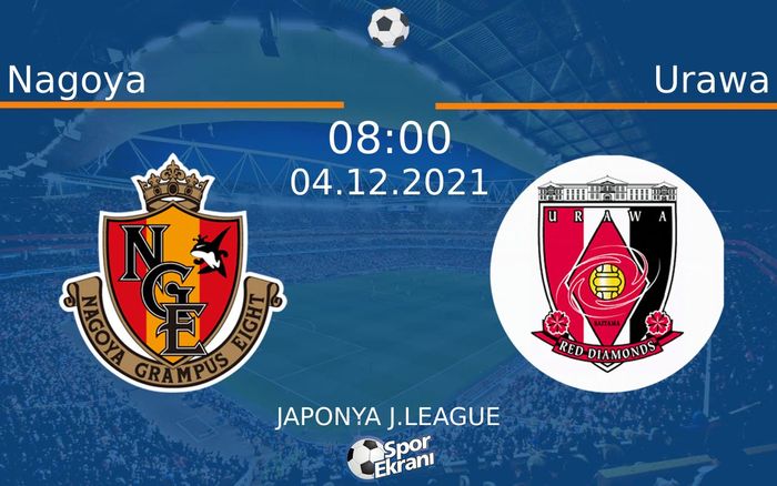 04 Aralık 2021 Nagoya vs Urawa maçı Hangi Kanalda Saat Kaçta Yayınlanacak?