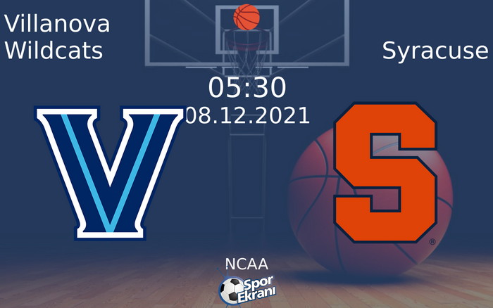 08 Aralık 2021 Villanova Wildcats vs Syracuse maçı Hangi Kanalda Saat Kaçta Yayınlanacak?