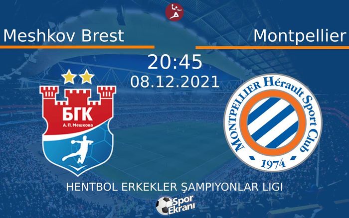 08 Aralık 2021 Meshkov Brest vs Montpellier maçı Hangi Kanalda Saat Kaçta Yayınlanacak?