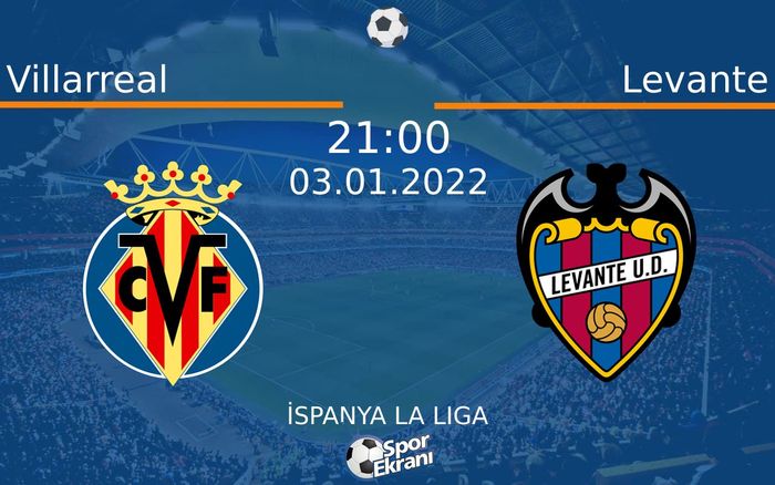 03 Ocak 2022 Villarreal vs Levante maçı Hangi Kanalda Saat Kaçta Yayınlanacak?