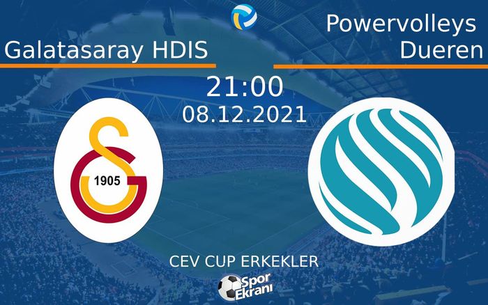 08 Aralık 2021 Galatasaray HDIS vs Powervolleys Dueren maçı Hangi Kanalda Saat Kaçta Yayınlanacak?