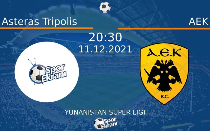 11 Aralık 2021 Asteras Tripolis vs AEK maçı Hangi Kanalda Saat Kaçta Yayınlanacak?