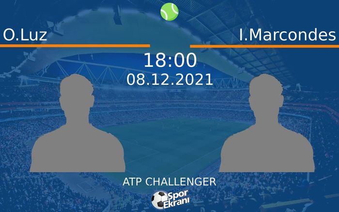 08 Aralık 2021 O.Luz vs I.Marcondes maçı Hangi Kanalda Saat Kaçta Yayınlanacak?