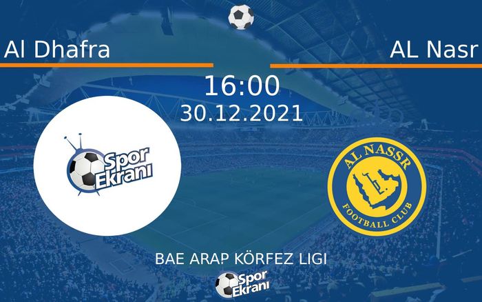 30 Aralık 2021 Al Dhafra vs AL Nasr maçı Hangi Kanalda Saat Kaçta Yayınlanacak?